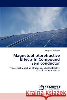 Magnetophotorefractive Effects In Compound Semiconductor Mahajan, Sunayana 9783848490516