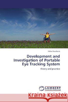 Development and Investigation of Portable Eye Tracking System Raudonis, Vidas 9783848490783