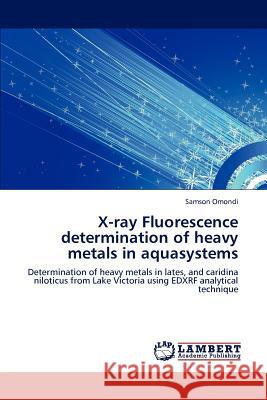 X-ray Fluorescence determination of heavy metals in aquasystems Omondi, Samson 9783848491629