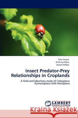 Insect Predator-Prey Relationships in Croplands Talat Inayat Shahnaz Rana Javaid Siddiqi 9783848491681 LAP Lambert Academic Publishing