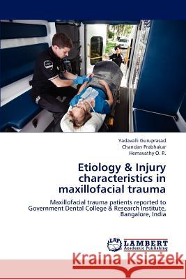 Etiology & Injury characteristics in maxillofacial trauma Guruprasad, Yadavalli 9783848491759