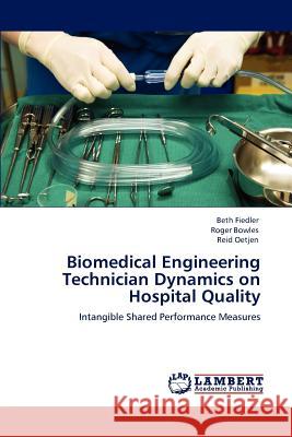 Biomedical Engineering Technician Dynamics on Hospital Quality Beth Fiedler Roger Bowles Reid Oetjen 9783848491896