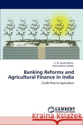 Banking Reforms and Agricultural Finance in India S. M. Jawed Akhtar Nahid Akhtar Siddiqi 9783848492336