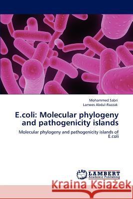 E.coli: Molecular phylogeny and pathogenicity islands Sabri, Mohammed 9783848492602
