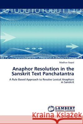 Anaphor Resolution in the Sanskrit Text Panchatantra Madhav Gopal 9783848492725