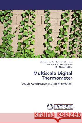 Multiscale Digital Thermometer Mohammad Arif Sobhan Bhuiyan, MD Mizanur Rahman Chy, MD Nizam Uddin 9783848493036 LAP Lambert Academic Publishing