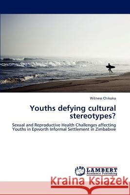 Youths defying cultural stereotypes? Chikoko, Witness 9783848493722