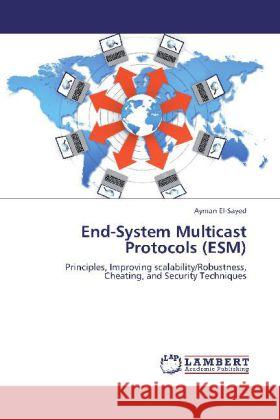 End-System Multicast Protocols (ESM) Ayman El-Sayed 9783848493838