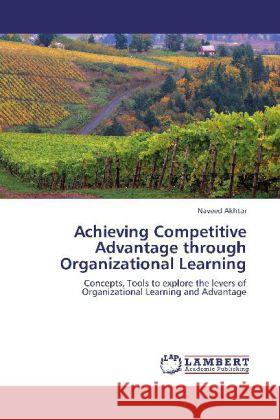 Achieving Competitive Advantage through Organizational Learning Dr Naveed Akhtar 9783848493913