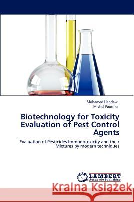 Biotechnology for Toxicity Evaluation of Pest Control Agents Mohamed Hendawi, Michel Fournier (Inrs-Institut Armand Frappier Canada) 9783848494033 LAP Lambert Academic Publishing