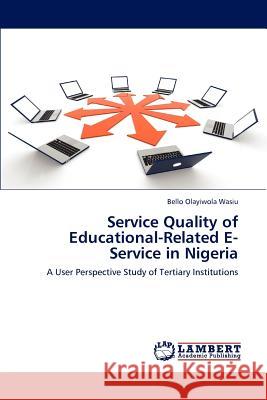 Service Quality of Educational-Related E-Service in Nigeria Bello Olayiwol 9783848494354