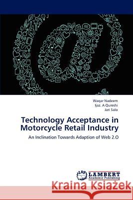 Technology Acceptance in Motorcycle Retail Industry Waqar Nadeem Ijaz A. Qureshi Jari Salo 9783848494378 LAP Lambert Academic Publishing