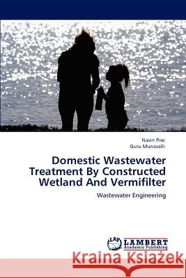 Domestic Wastewater Treatment By Constructed Wetland And Vermifilter Pise Navin 9783848494873
