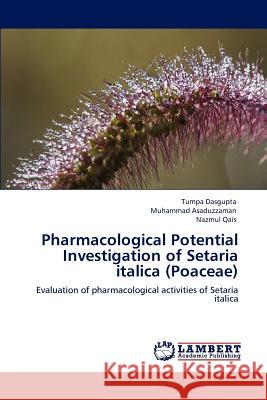 Pharmacological Potential Investigation of Setaria italica (Poaceae) Dasgupta, Tumpa 9783848495252 LAP Lambert Academic Publishing