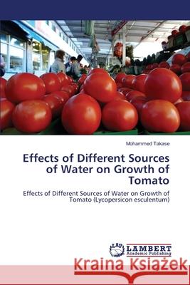 Effects of Different Sources of Water on Growth of Tomato Mohammed Takase 9783848495580