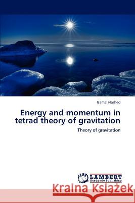 Energy and momentum in tetrad theory of gravitation Nashed, Gamal 9783848495610