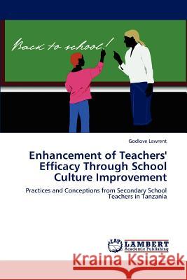 Enhancement of Teachers' Efficacy Through School Culture Improvement Godlove Lawrent 9783848495641