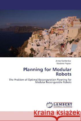 Planning for Modular Robots Anna Gorbenko, Professor of Economics Vladimir Popov (Carleton University Ottawa) 9783848495818