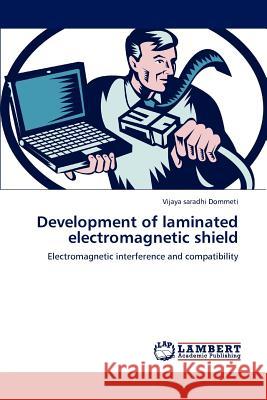 Development of laminated electromagnetic shield Dommeti, Vijaya Saradhi 9783848495887