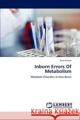 Inborn Errors Of Metabolism Kumar, Arun 9783848495900 LAP Lambert Academic Publishing