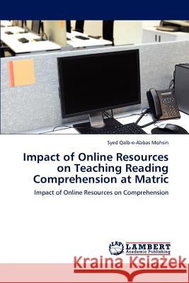 Impact of Online Resources on Teaching Reading Comprehension at Matric Syed Qalb Mohsin 9783848496150 LAP Lambert Academic Publishing