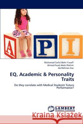 Eq, Academic & Personality Traits Muhamad Saiful Bahri Yusoff Ahmad Fuad Abdu Ab Rahman Esa 9783848496679 LAP Lambert Academic Publishing