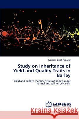 Study on Inheritance of Yield and Quality Traits in Barley Rudrasen Singh Raikwar 9783848496990 LAP Lambert Academic Publishing