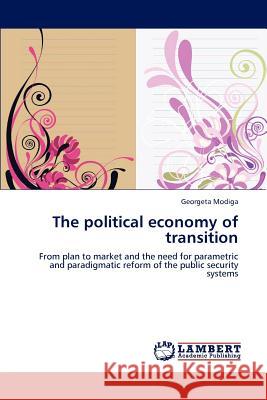 The political economy of transition Modiga, Georgeta 9783848497157 LAP Lambert Academic Publishing