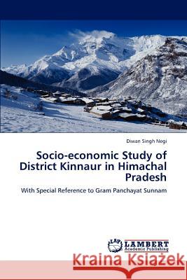 Socio-economic Study of District Kinnaur in Himachal Pradesh Negi, Diwan Singh 9783848497164 LAP Lambert Academic Publishing