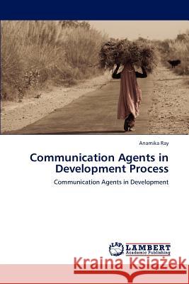 Communication Agents in Development Process Anamika Ray 9783848497270