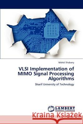 VLSI Implementation of MIMO Signal Processing Algorithms Shabany, Mahdi 9783848497638