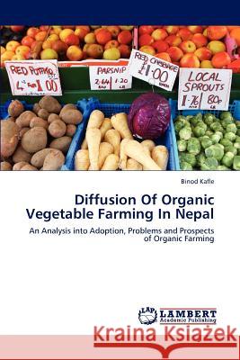 Diffusion of Organic Vegetable Farming in Nepal Binod Kafle 9783848497843