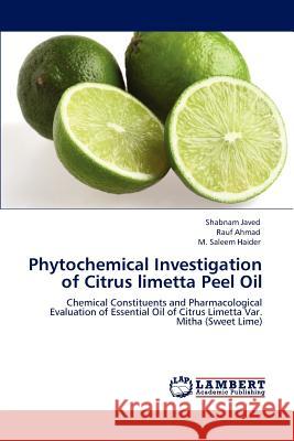 Phytochemical Investigation of Citrus limetta Peel Oil Javed, Shabnam 9783848497898 LAP Lambert Academic Publishing
