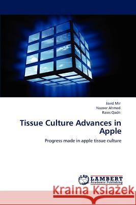 Tissue Culture Advances in Apple Javid Mir Nazeer Ahmed Raies Qadri 9783848497973