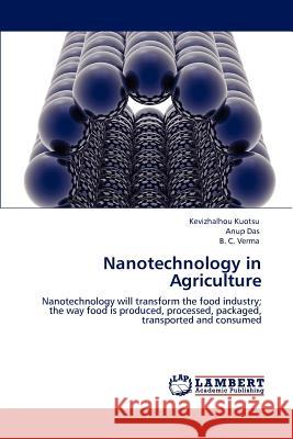 Nanotechnology in Agriculture Kevizhalhou Kuotsu Anup Das B. C. Verma 9783848498048 LAP Lambert Academic Publishing