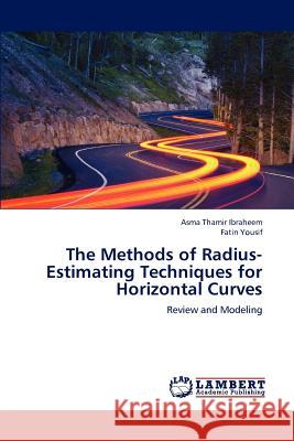 The Methods of Radius-Estimating Techniques for Horizontal Curves Asma Thamir Ibraheem Fatin Yousif 9783848498116