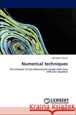 Numerical Techniques Mengesha Ayene 9783848498147 LAP Lambert Academic Publishing