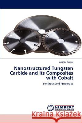 Nanostructured Tungsten Carbide and its Composites with Cobalt Kumar, Akshay 9783848498260 LAP Lambert Academic Publishing