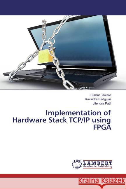 Implementation of Hardware Stack TCP/IP using FPGA Jaware, Tushar; Badgujar, Ravindra; Patil, Jitendra 9783848498611 LAP Lambert Academic Publishing