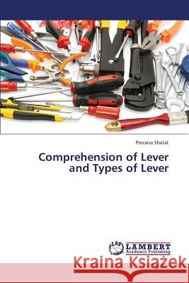 Comprehension of Lever and Types of Lever Shelat Prerana 9783848498703 LAP Lambert Academic Publishing