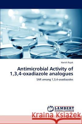 Antimicrobial Activity of 1,3,4-oxadiazole analogues Rajak, Harish 9783848498727 LAP Lambert Academic Publishing