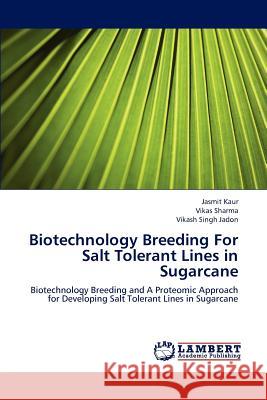 Biotechnology Breeding for Salt Tolerant Lines in Sugarcane Kaur Jasmit, Sharma Vikas, Singh Jadon Vikash 9783848498789 LAP Lambert Academic Publishing