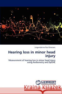 Hearing Loss in Minor Head Injury Lingamdenne Paul Emerson 9783848498987