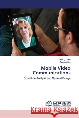 Mobile Video Communications Chen Zhifeng                             Wu Dapeng 9783848499519 LAP Lambert Academic Publishing