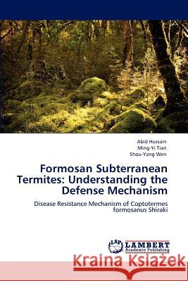 Formosan Subterranean Termites: Understanding the Defense Mechanism Hussain, Abid 9783848499595 LAP Lambert Academic Publishing