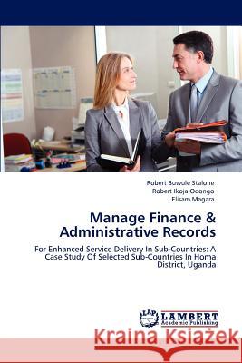 Manage Finance & Administrative Records Robert Buwul Robert Ikoja-Odongo Elisam Magara 9783848499601 LAP Lambert Academic Publishing