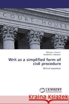 Writ as a simplified form of civil procedure Kamzin, Nikolay L., Kamzina, Elizabeth L. 9783848499656 LAP Lambert Academic Publishing