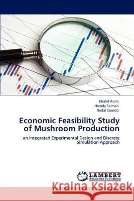 Economic Feasibility Study of Mushroom Production Khalid Aram Hamdy Salman Nedal Zourob 9783848499663