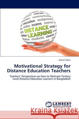 Motivational Strategy for Distance Education Teachers Islam Amirul 9783848499816