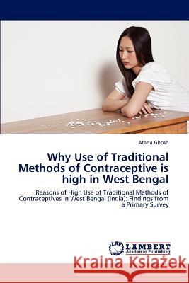 Why Use of Traditional Methods of Contraceptive Is High in West Bengal Atanu Ghosh 9783848499847 LAP Lambert Academic Publishing